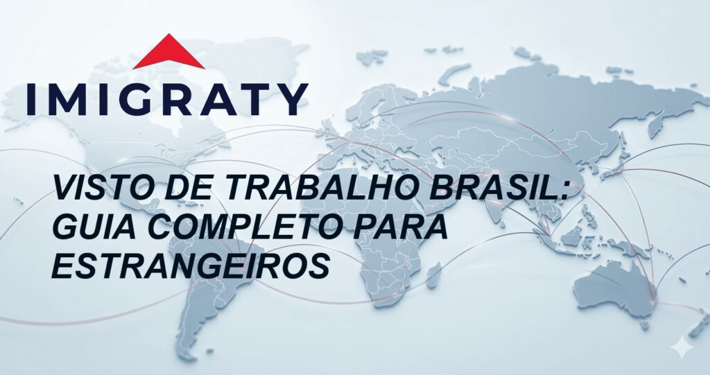 Visto de Trabalho Brasil: Guia Completo para Estrangeiros