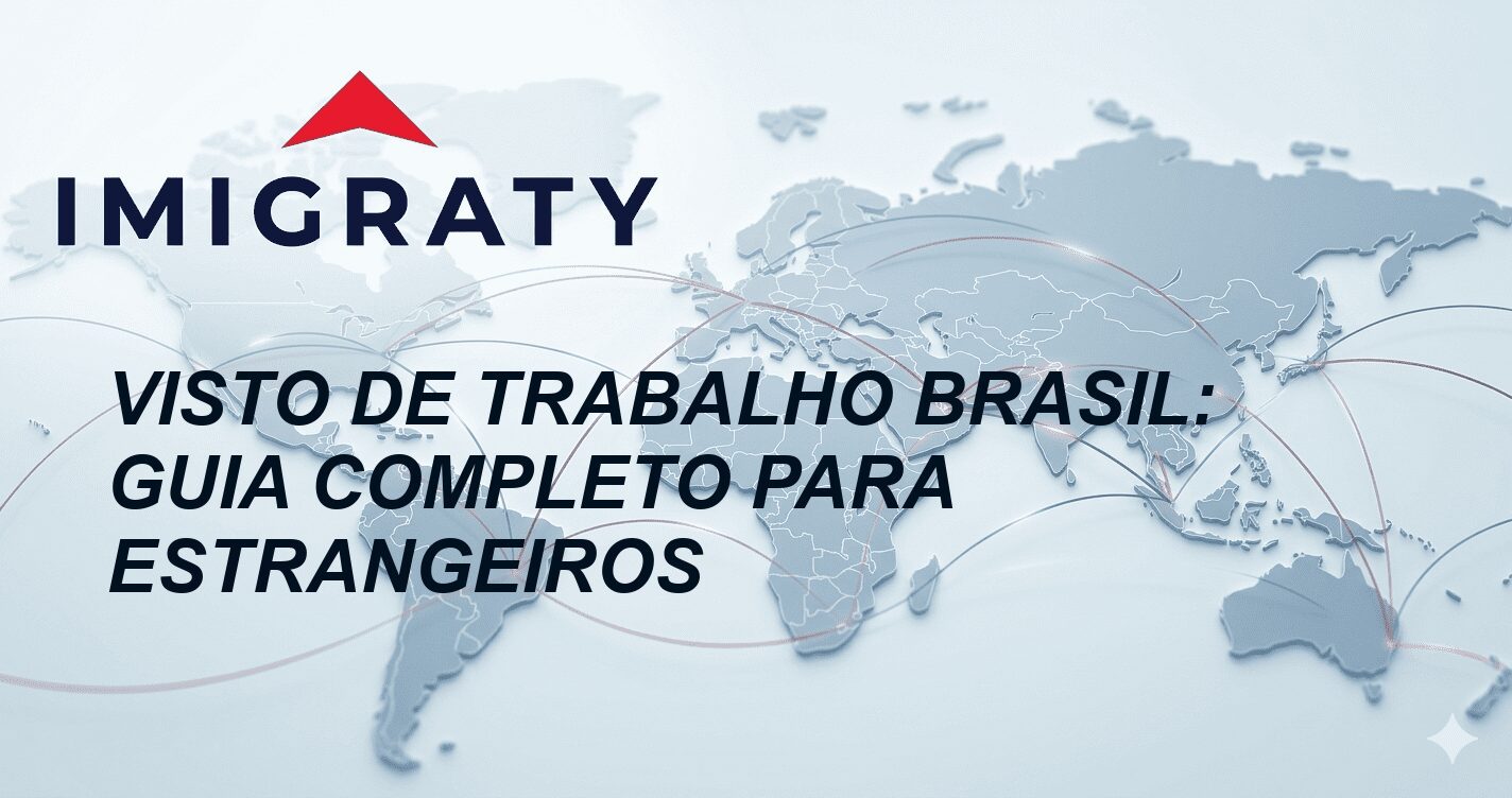 Visto de Trabalho Brasil: Guia Completo para Estrangeiros