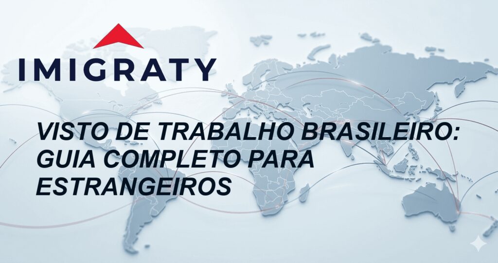 Visto de Trabalho Brasileiro: Guia Completo para Estrangeiros