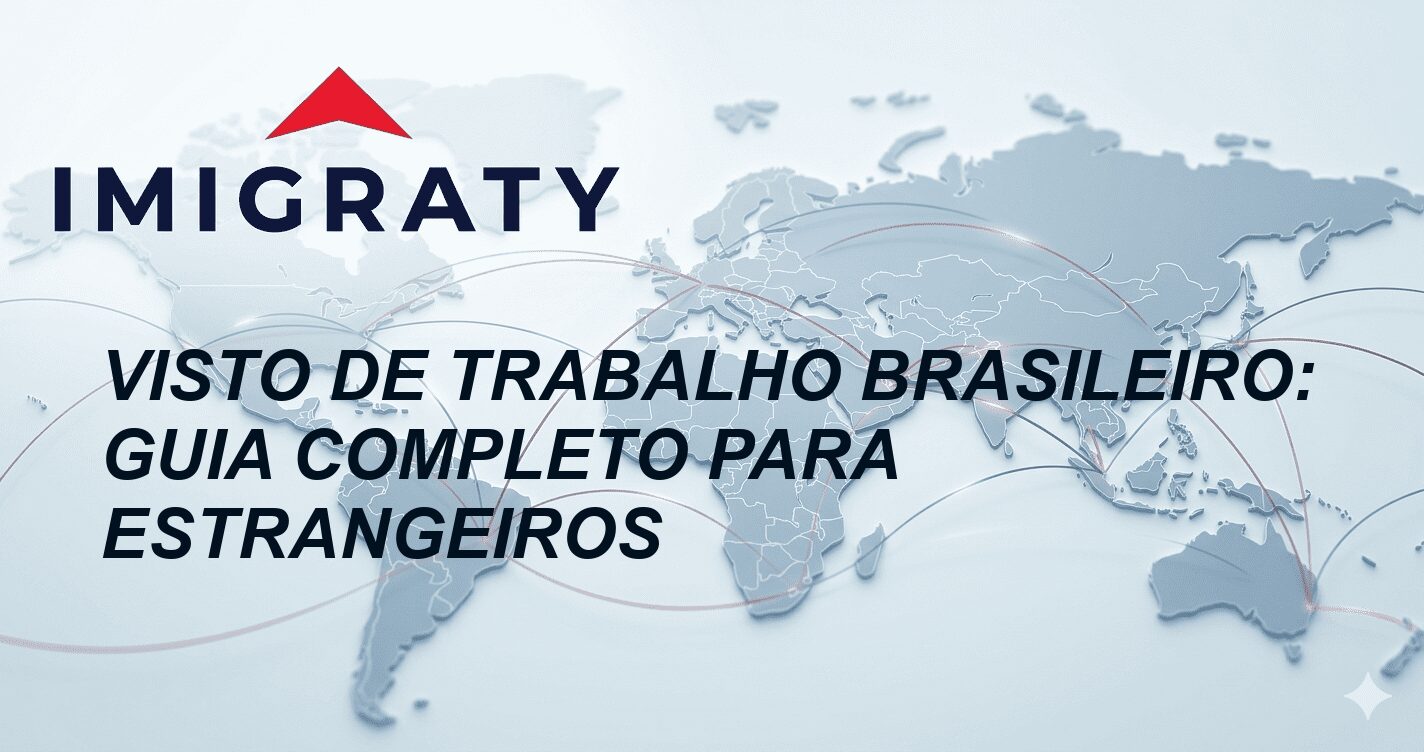 Visto de Trabalho Brasileiro: Guia Completo para Estrangeiros