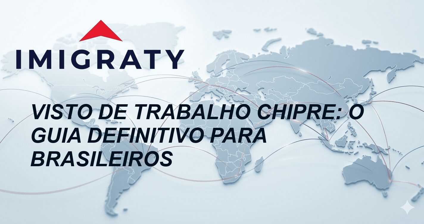 Visto de Trabalho Chipre: O Guia Definitivo para Brasileiros