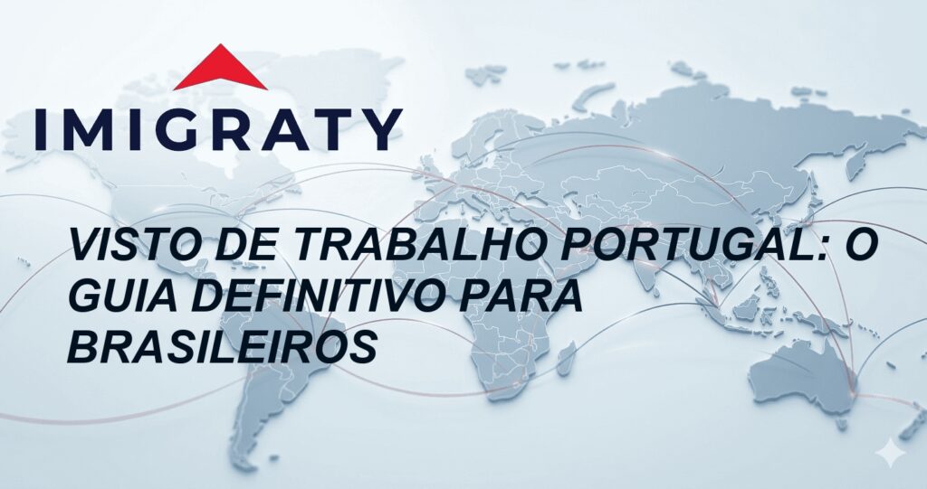 Visto de trabalho Portugal: O Guia Definitivo para Brasileiros