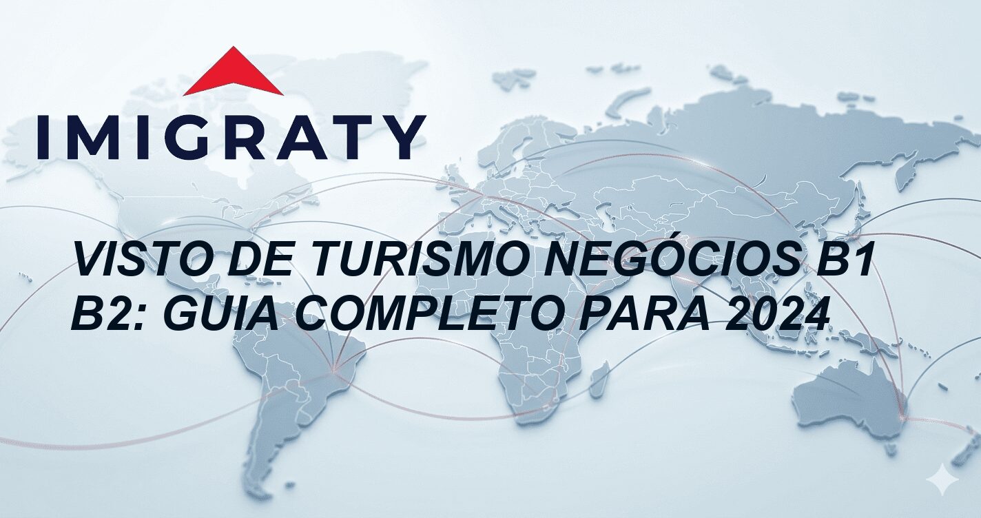 Visto de turismo negócios B1 B2: Guia Completo para 2024