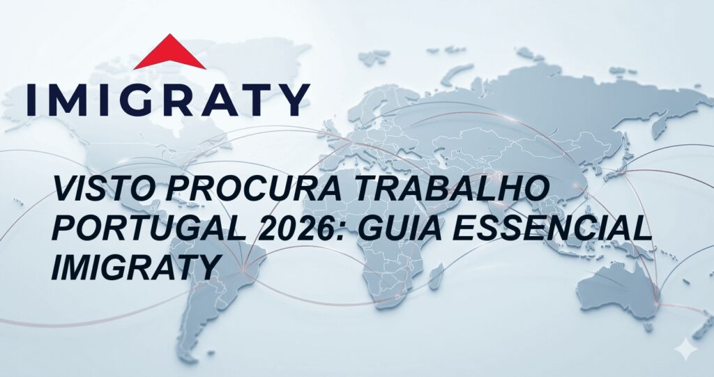 Visto Procura Trabalho Portugal 2026: Guia Essencial Imigraty