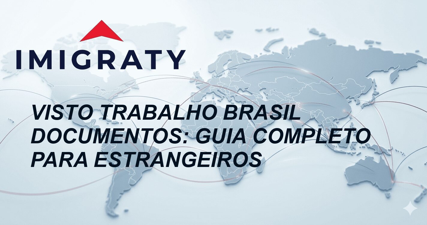 Visto Trabalho Brasil Documentos: Guia Completo para Estrangeiros