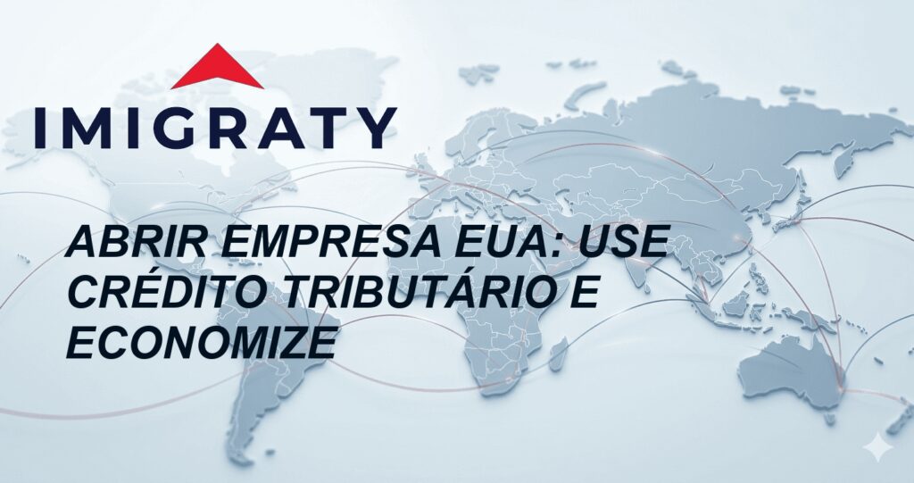 Abrir Empresa EUA: Use Crédito Tributário e Economize