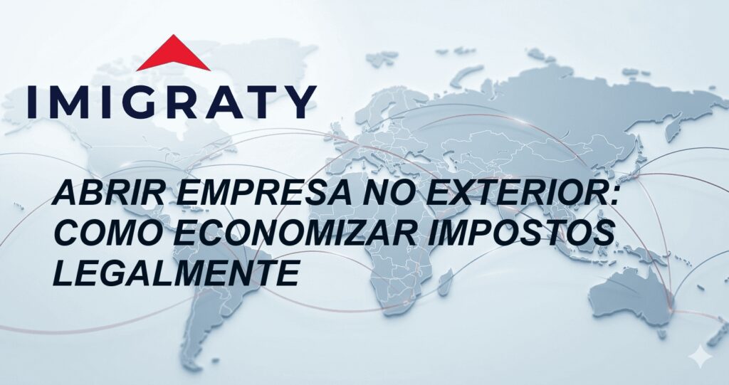 Abrir empresa no exterior: Como economizar impostos legalmente