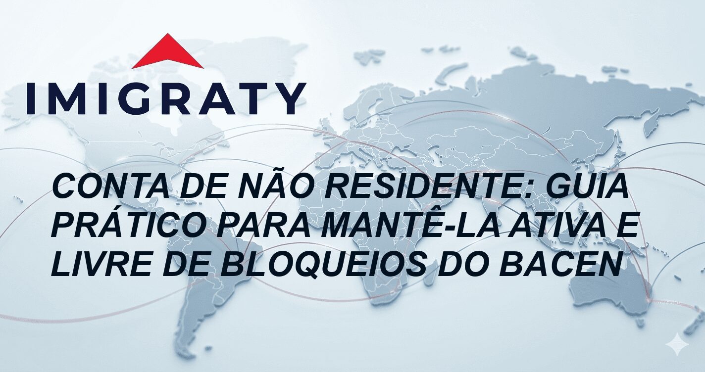 Conta de Não Residente: Guia Prático para Mantê-la Ativa e Livre de Bloqueios do BACEN