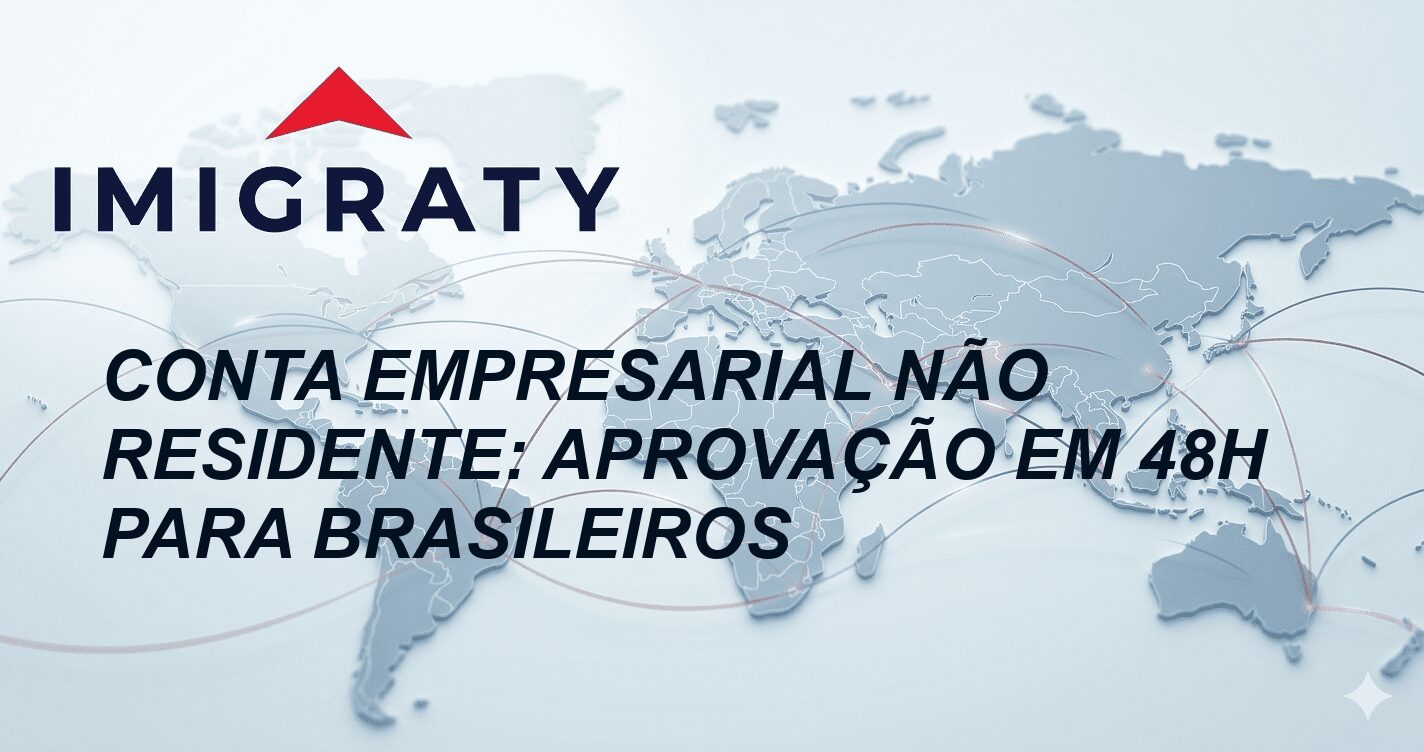 Conta Empresarial Não Residente: Aprovação em 48h para Brasileiros