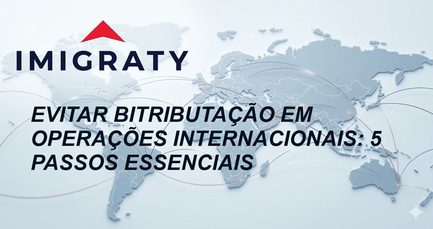 Evitar Bitributação em Operações Internacionais: 5 Passos Essenciais