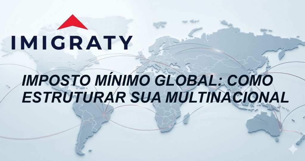 Imposto mínimo global: Como estruturar sua multinacional