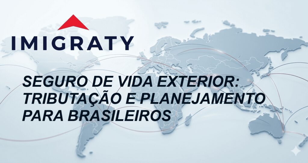 Seguro de Vida Exterior: Tributação e Planejamento para Brasileiros