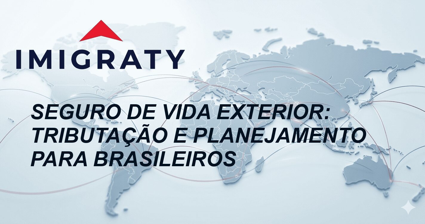 Seguro de Vida Exterior: Tributação e Planejamento para Brasileiros