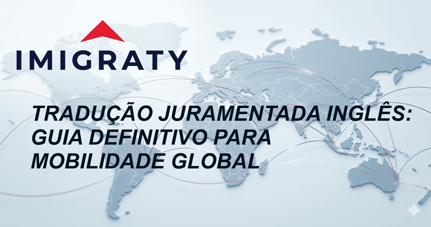 Tradução Juramentada Inglês: Guia Definitivo para Mobilidade Global