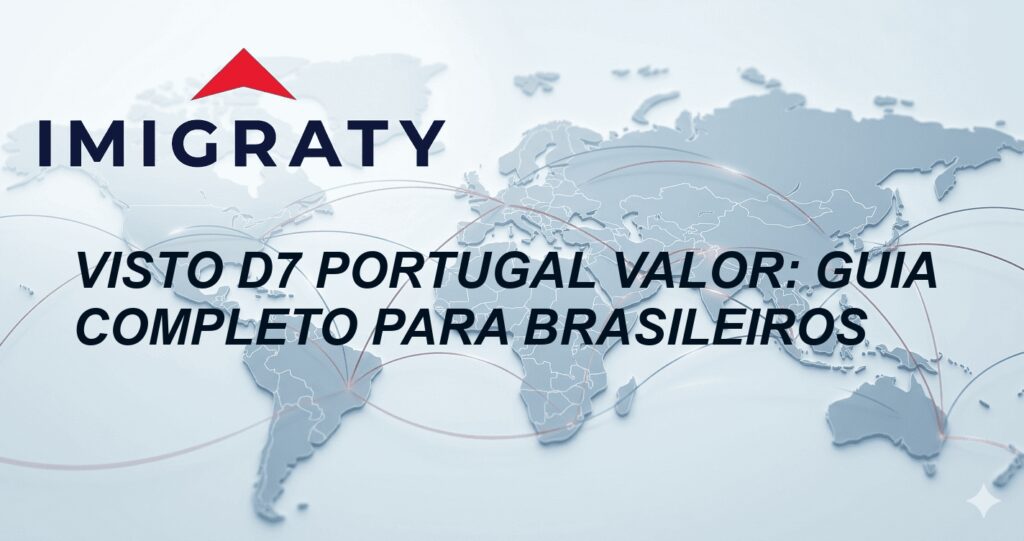 Visto D7 Portugal valor: Guia Completo para Brasileiros