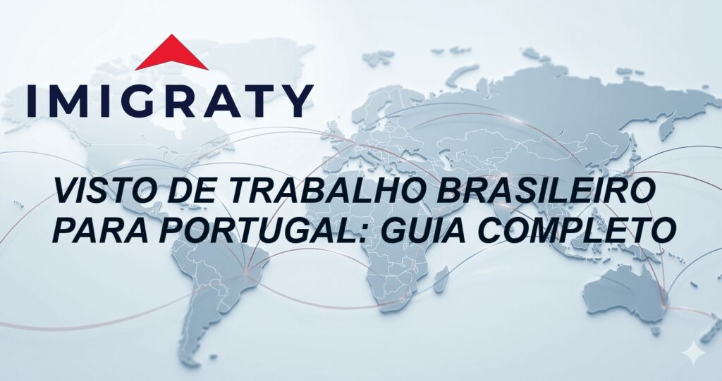 Visto de trabalho brasileiro para Portugal: Guia Completo