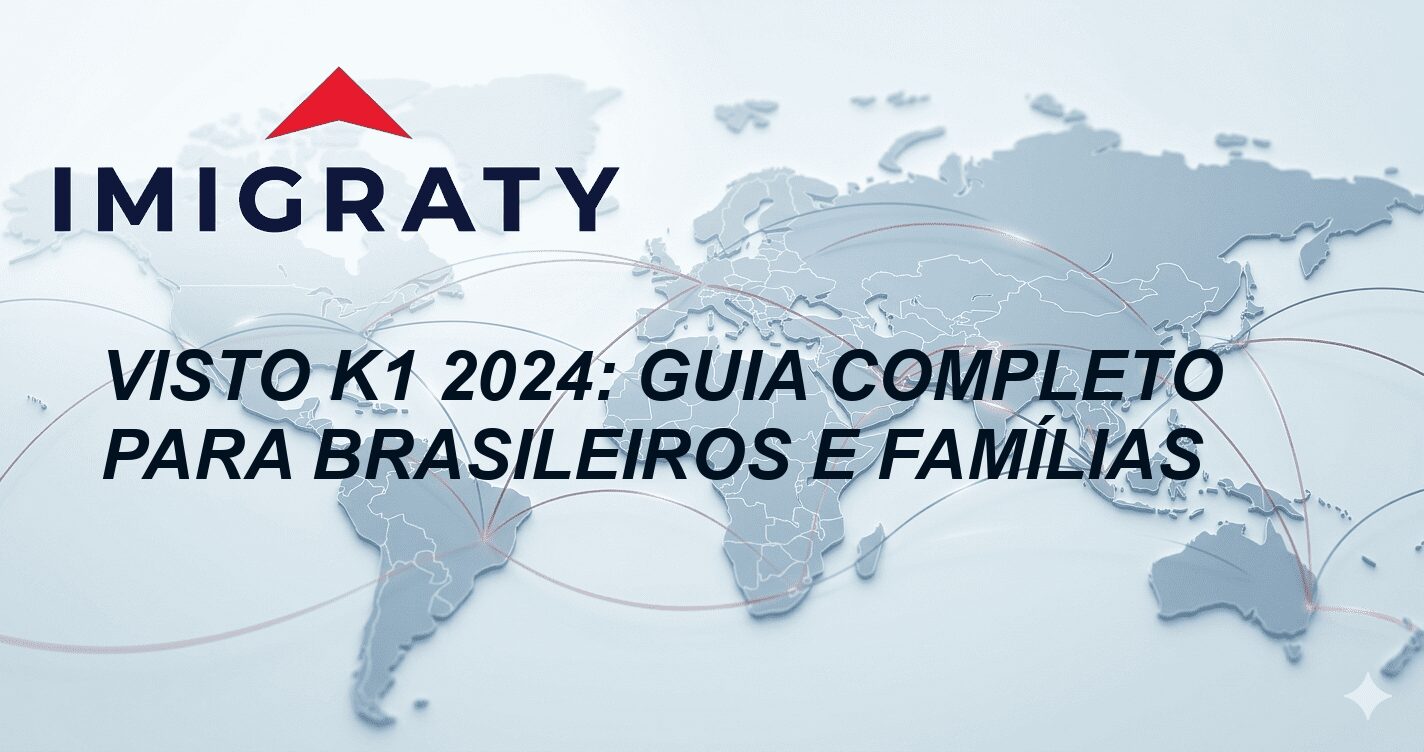 Visto K1 2024: Guia Completo para Brasileiros e Famílias